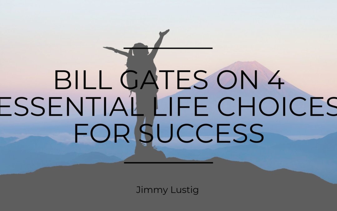 Bill Gates On 4 Essential Life Choices For Success