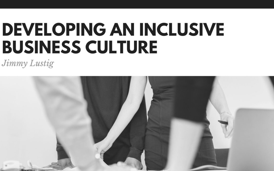 Developing An Inclusive Business Culture Jimmy Lustig