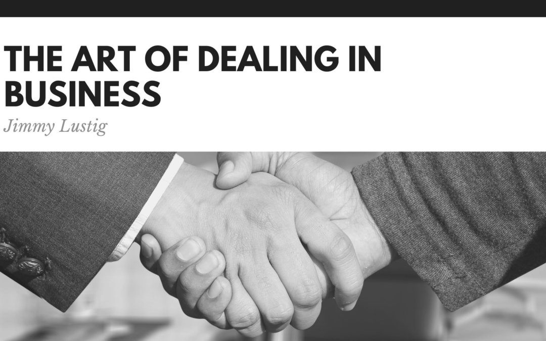 The Art Of Dealing In Business Jimmy Lustig