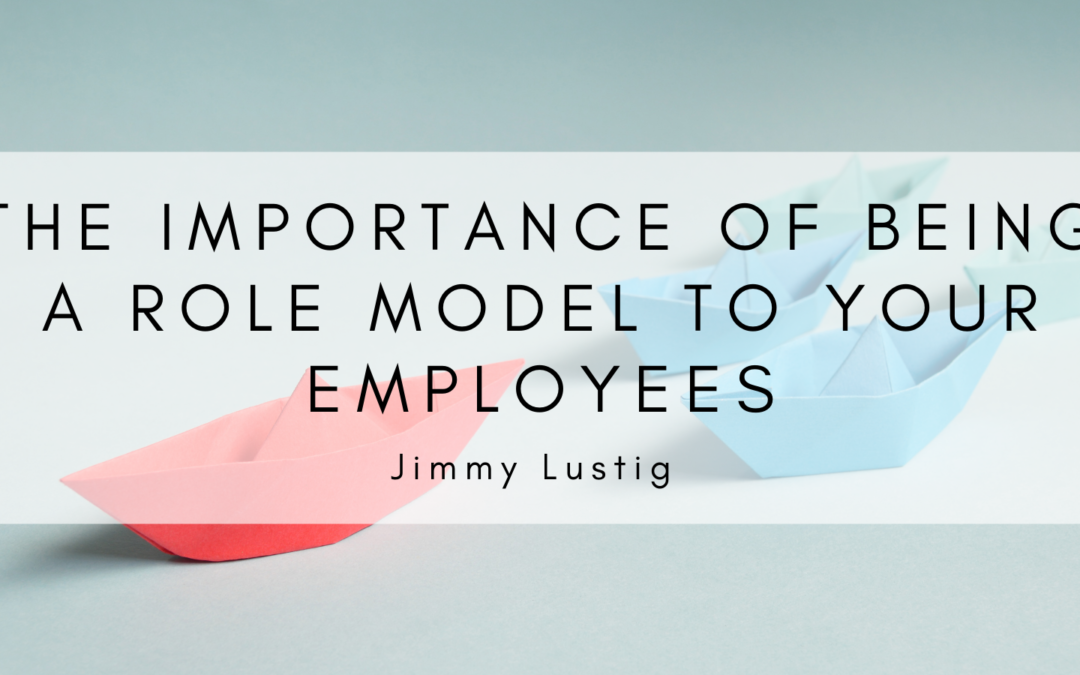 The Importance of Being a Role Model to Your Employees