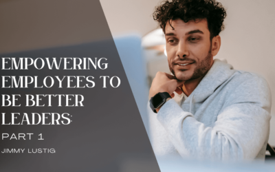 Empowering Employees to Be Better Leaders: Part 1