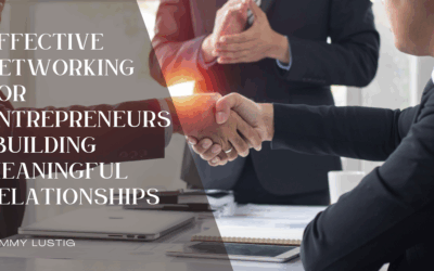 Effective Networking for Entrepreneurs: Building Meaningful Relationships