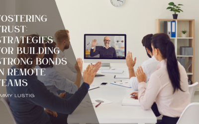Fostering Trust: Strategies for Building Strong Bonds in Remote Teams