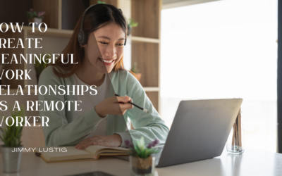 How to Create Meaningful Work Relationships as a Remote Worker