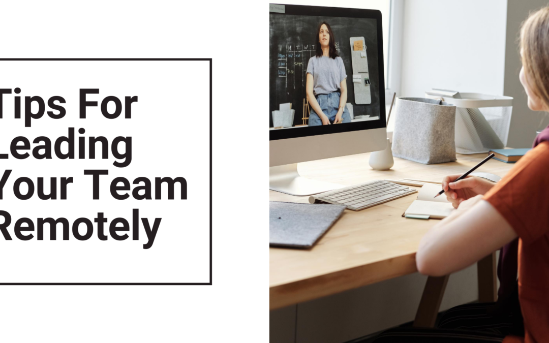Tips For Leading Your Team Remotely
