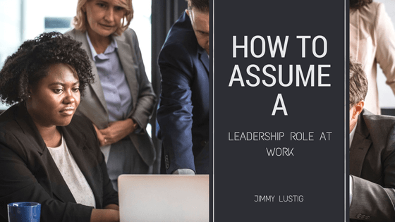 How to Assume a Leadership Role at Work