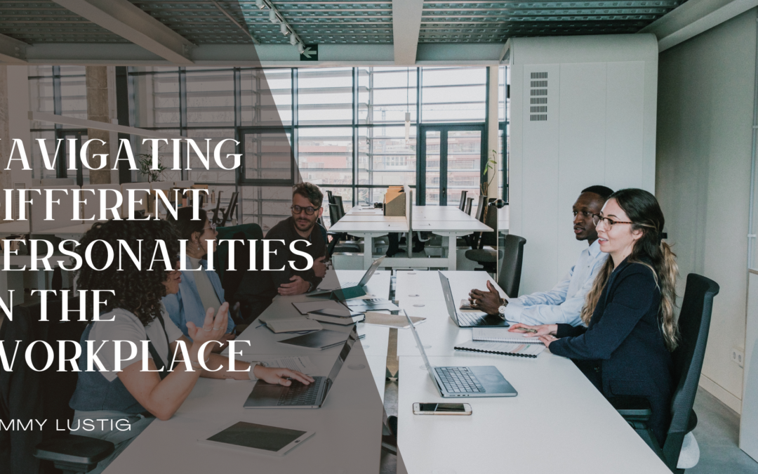 Navigating Different Personalities in the Workplace