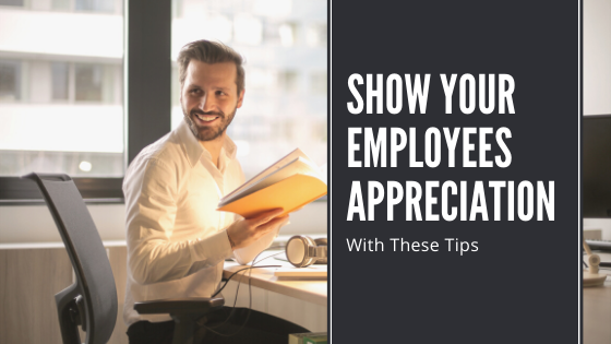 Show Your Employees Appreciation with These Tips