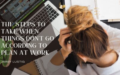 The Steps to Take When Things Don’t Go According to Plan at Work