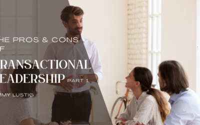 The Pros and Cons of Transactional Leadership – Part One